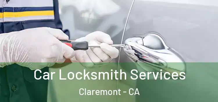 Car Locksmith Services Claremont - CA