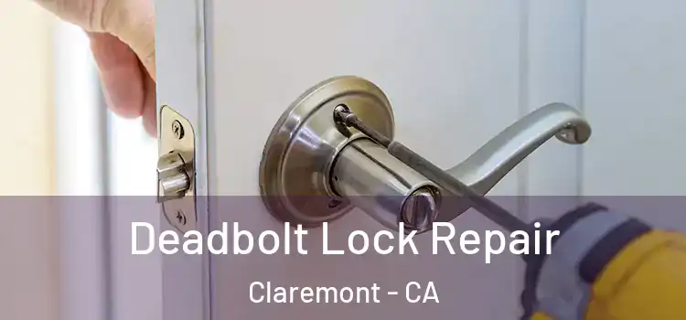 Deadbolt Lock Repair Claremont - CA