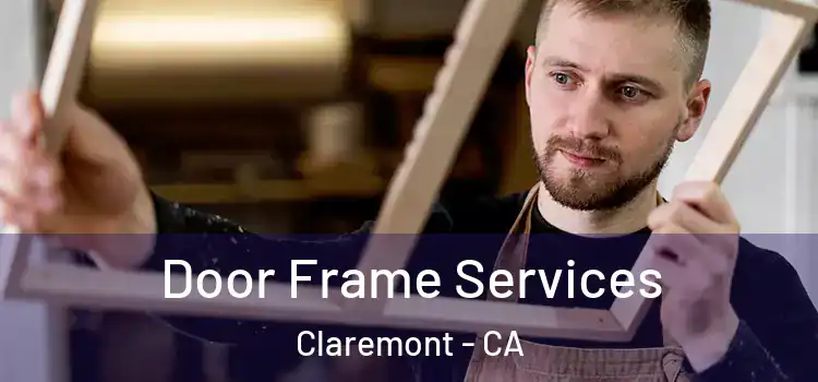 Door Frame Services Claremont - CA