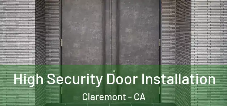 High Security Door Installation Claremont - CA